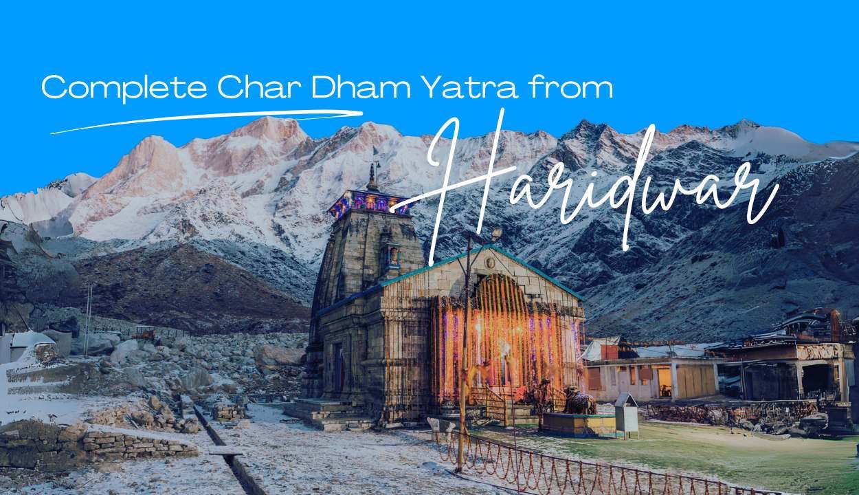 Complete Char Dham Yatra from Haridwar