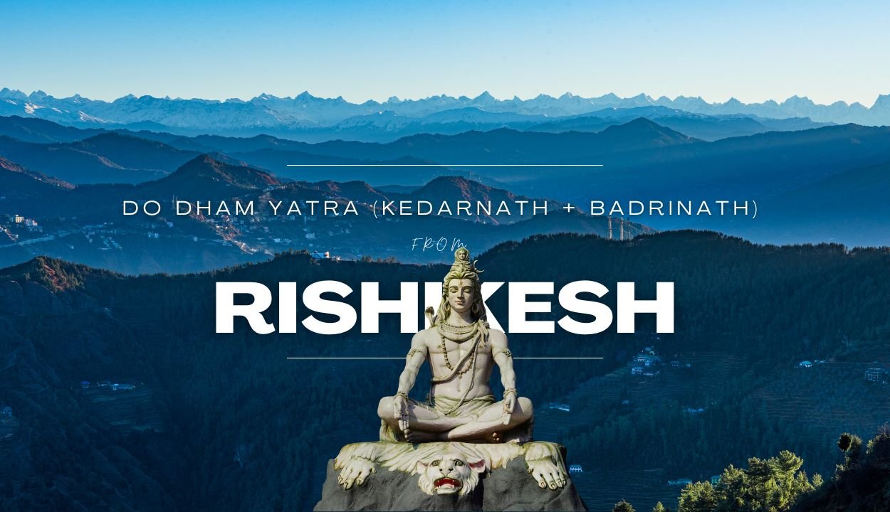 Do Dham Yatra (Kedarnath + Badrinath) from Rishikesh