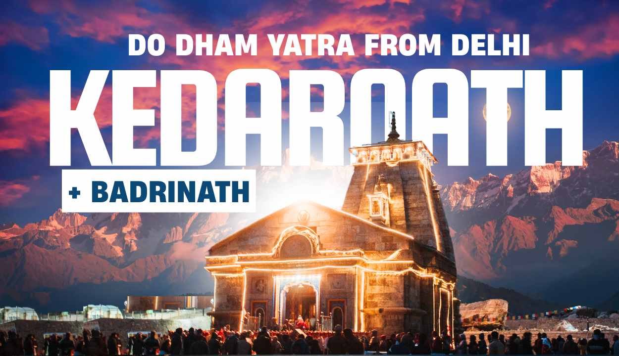 Do Dham Yatra from Delhi (Kedarnath + Badrinath)