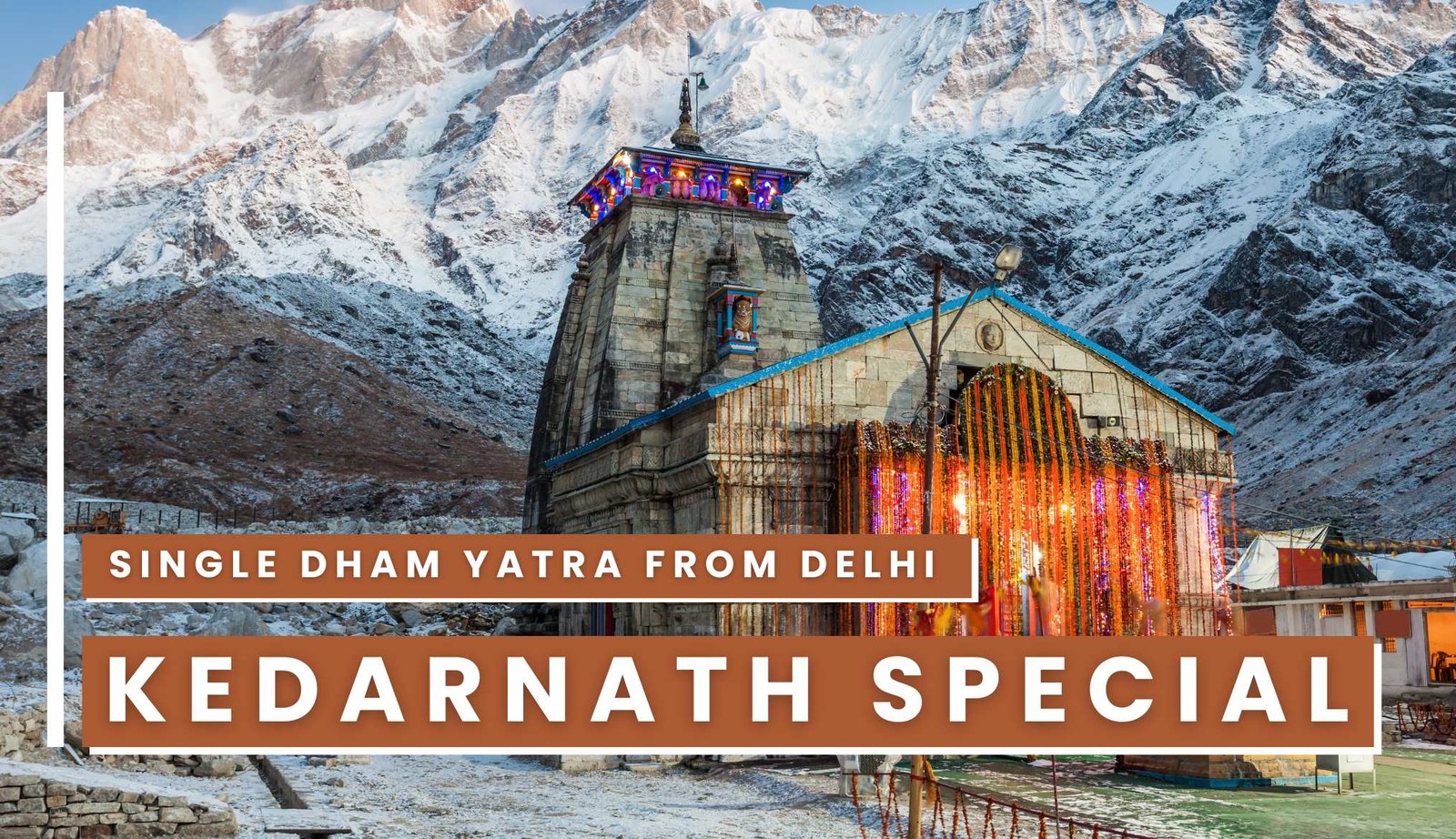 Single Dham Yatra from Delhi (Kedarnath Special)